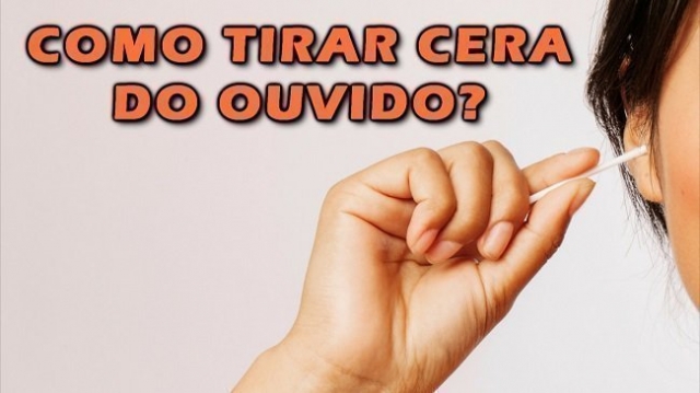 Como Tirar Cera Do Ouvido Dicas E Cuidados Importantes